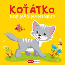 Pískací kniha - Koťátko, kde máš maminku? - Zvukové knihy pro nejmenší Pískací kniha - Koťátko, kde máš maminku?