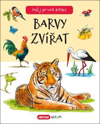 Můj první atlas - Barvy zvířat - Dětské knížky poznávání zvířat Můj první atlas - Barvy zvířat