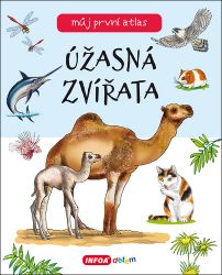 Můj první atlas - Úžasná zvířata Můj první atlas - Úžasná zvířata