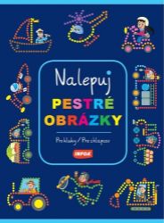 Pro kluky / Pre chlapcov - Nalepuj pestré obrázky Pro kluky / Pre chlapcov - Nalepuj pestré obrázky