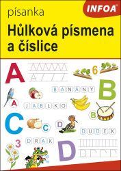 Písanka - Hůlková písmena a číslice - Antonín Šplíchal - Český jazyk pro 1. třídu Písanka Hůlková písmena a číslice