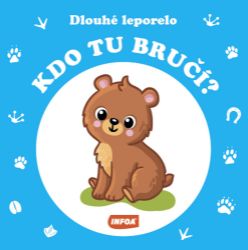Dlouhé leporelo - Kdo tu bručí? - Stanislav Soják - Leporela pro nejmenší Dlouhé leporelo - Kdo tu bručí?