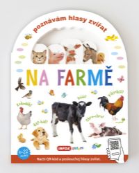 Poznávám hlasy zvířat - Na farmě (s QR kódy) - Dětské knížky poznávání zvířat Poznávám hlasy zvířat - Na farmě (s QR kódy)