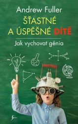Euromedia Group Šťastné a úspěšné dítě - Jak vychovat génia