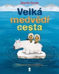 Velká medvědí cesta - Zbyněk Černík - Pohádky pro děti Velká medvědí cesta