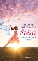 Štěstí - Heather Harpham - Psychologie Štěstí