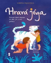Hravá jóga - Základní jógová abeceda, jak ji cvičí zvířátka - Lorena V. Pajalunga - Naučné knihy pro nejmenší Hravá jóga - Základní jógová abeceda, jak ji cvičí zvířátka