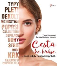 Cesta ke kráse aneb nikdy nekončící příběh - Vlasta Libotovská - Hobby Cesta ke kráse aneb nikdy nekončící příběh