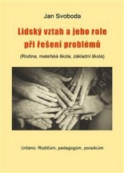 Lidský vztah a jeho role při řešení problémů Lidský vztah a jeho role při řešení problémů