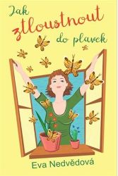 Jak ztloustnout do plavek - Eva Nedvědová - Humor a satira Jak ztloustnout do plavek