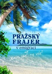 Pražský frajer v emigraci Pražský frajer v emigraci