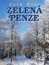 Zelená penze - Jack Flor - Česká a slovenská beletrie Zelená penze