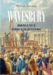 Wavesbury - Romance pod gilotinou - David Návara - Historické romány Wavesbury - Romance pod gilotinou