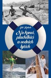 Na kanoi, plachetnici a vodních lyžích - Česká a slovenská beletrie Na kanoi, plachetnici a vodních lyžích