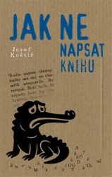 Jak nenapsat knihu - Josef Koštíř - Humor a satira Jak nenapsat knihu