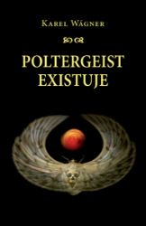 Poltergeist existuje - Karel Wágner - Naučná literatura Poltergeist existuje