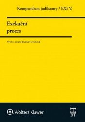 Kompendium judikatury/EXE V. - Exekuční proces - Blanka Havlíčková - Právnické slovníky Kompendium judikatury/EXE V. - Exekuční proces