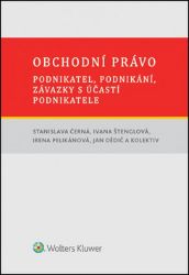 Obchodní právo: Podnikatel, podnikání, závazky s účastí podnikatele Obchodní právo: Podnikatel, podnikání, závazky s účastí podnikatele