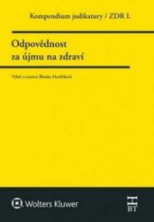 Kompendium judikatury/ZDR I. - Odpovědnost za újmu na zdraví - Blanka Havlíčková - Právo Kompendium judikatury/ZDR I. - Odpovědnost za újmu na zdraví