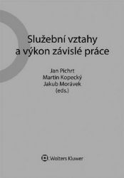 Služební vztahy a výkon závislé práce - Jan Pichrt - Právnické slovníky Služební vztahy a výkon závislé práce