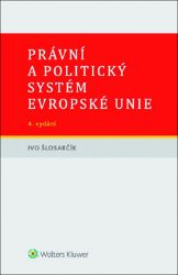 Právní a politický systém Evropské unie - Ivo Šlosarčík - Právo Právní a politický systém Evropské unie