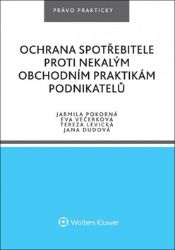 Ochrana spotřebitele proti nekalým obchodním praktikám podnikatelů Ochrana spotřebitele proti nekalým obchodním praktikám podnikatelů