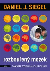 Rozbouřený mozek dospívání, teenageři a jejich výchova Rozbouřený mozek dospívání, teenageři a jejich výchova