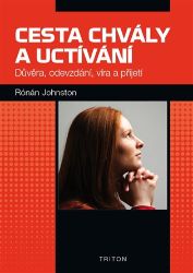 Cesta chvály a uctívání - Důvěra, odevzdání, víra a přijetí - Rónán Johnston - Naučná literatura Cesta chvály a uctívání - Důvěra, odevzdání, víra a přijetí