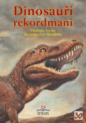 Dinosauří rekordmani - Vladimír Socha - Knihy o zvířatech pro děti Dinosauří rekordmani