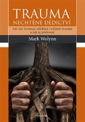 Trauma - nechtěné dědictví - Mark Wolynn - Odborná a technická literatura Trauma - nechtěné dědictví