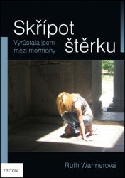 Skřípot štěrku - Vyrůstala jsem mezi mormony - Ruth Wariner - Romány Skřípot štěrku - Vyrůstala jsem mezi mormony