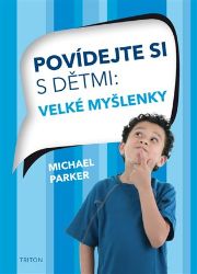 Povídejte si s dětmi - Velké myšlenky - Michael Parker - Partnerské vztahy Povídejte si s dětmi - Velké myšlenky