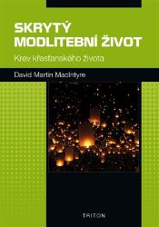 Skrytý modlitební život - Krev křesťanského života Skrytý modlitební život - Krev křesťanského života