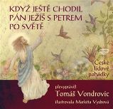 Když ještě chodil Pán Ježíš s Petrem po světě - České lidové pohádky Když ještě chodil Pán Ježíš s Petrem po světě - České lidové pohádky