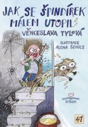 Jak se Špindírek málem utopil - Věnceslava Tylová - Beletrie pro děti a mládež Jak se Špindírek málem utopil