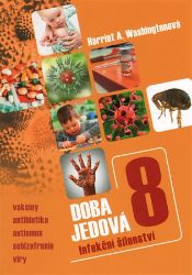 Doba jedová 8 - Infekční šílenství - Harriet A. Washington - Zdraví, hubnutí a sport Doba jedová 8 - Infekční šílenství