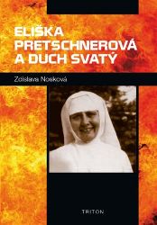 Eliška Pretschnerová a Duch Svatý - Zdislava Nosková - Esoterika a duchovno Eliška Pretschnerová a Duch Svatý