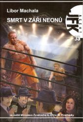 Agent JFK 39 - Smrt v záři neonů - Libor Machala - Česká a slovenská sci-fi JFK 39 - Smrt v záři neonů