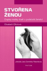 Stvořena ženou - Dopisy matky dceři o podstatě ženství - Elisabeth Elliot - Filozofie Stvořena ženou - Dopisy matky dceři o podstatě ženství