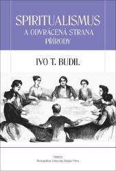Spiritualismus a odvrácená strana přírody - Ivo T. Budil - Esoterika a duchovno Spiritualismus a odvrácená strana přírody