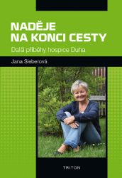 Naděje na konci cesty - Další příběhy hospice Duha Naděje na konci cesty - Další příběhy hospice Duha