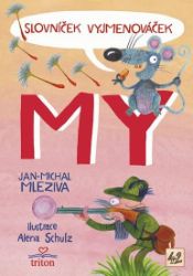 Slovníček Vyjmenováček MY - Jan-Michal Mleziva - Populárně naučná literatura pro děti Slovníček Vyjmenováček MY