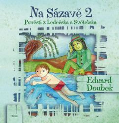 Na Sázavě 2 - Pověsti s Ledečska a Světelska - Eduard Doubek - České a moravské Na Sázavě 2 - Pověsti s Ledečska a Světelska