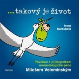 ...takový je život - Povídání s průkopníkem neonatologické péče ...takový je život - Povídání s průkopníkem neonatologické péče