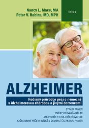 Alzheimer - Rodinný průvodce péčí o nemocné s Alzheimerovou chorobou a jinými demencemi Alzheimer - Rodinný průvodce péčí o nemocné s Alzheimerovou chorobou a jinými demencemi