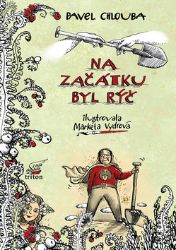 Na začátku byl rýč - Pavel Chlouba - Humor a satira Na začátku byl rýč