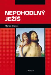 Nepohodlný Ježíš - Marius Reiser - Naučná literatura Nepohodlný Ježíš