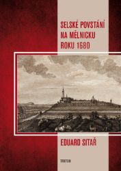 Selské povstání na Mělnicku roku 1680 - Eduard Sitař - Dějiny světa Selské povstání na Mělnicku roku 1680