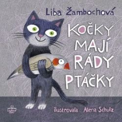 Kočky mají rády ptáčky - Liba Žambochova - Pohádky pro děti Kočky mají rády ptáčky