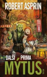 Další prima mýtus - Robert Asprin - Fantasy Další prima mýtus